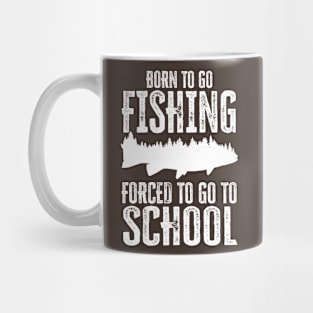 born to go fishing forced to go to school Mug